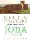 Celtic Prayers from Iona: The Heart of Celtic Spirituality