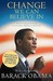 Change We Can Believe In: Barack Obama's Plan To Renew America's Promise