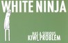 White Ninja Has a Serious Kiwi Problem White Ninja Has a Serious Kiwi Problem