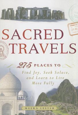 Sacred Travels: 274 Places to Find Joy, Seek Solace, and Learn to Live More Fully