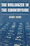 The Bulldozer in the Countryside: Suburban Sprawl and the Rise of American Environmentalism