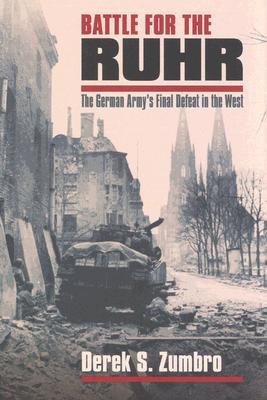 Battle for the Ruhr by Derek S. Zumbro