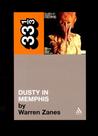 Dusty in Memphis by Warren Zanes Dusty in Memphis by Warren Zanes