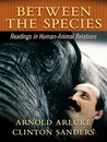 Between the Species: A Reader in Human-Animal Relations Between the Species: A Reader in Human-Animal Relations