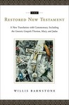 The Restored New Testament: A New Translation with Commentary, Including the Gnostic Gospels Thomas, Mary, and Judas The Restored New Testament: A New Translation with Commentary, Including the Gnostic Gospels Thomas, Mary, and Judas