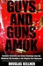 Guys and Guns Amok: Domestic Terrorism and School Shootings Fron the Oklahoma City Bombing to the Virginia Tech Massacre
