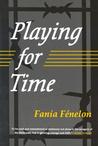 Playing For Time by Fania Fénelon Playing For Time by Fania Fénelon