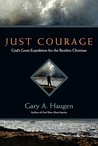 Just Courage by Gary A. Haugen Just Courage by Gary A. Haugen