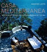 Casa Mediterranea: Spectacular Houses and Glorious Gardens by the Sea Casa Mediterranea: Spectacular Houses and Glorious Gardens by the Sea