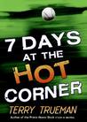 7 Days at the Hot Corner 7 Days at the Hot Corner
