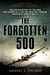 The Forgotten 500: The Untold Story of the Men Who Risked All for the GreatestRescue Mission of World War II (Paperback)