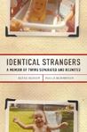 Identical Strangers: A Memoir of Twins Separated and Reunited