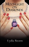 Moonlight on Diamonds by Lydia Storm Moonlight on Diamonds by Lydia Storm