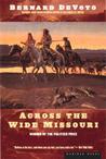 Across the Wide Missouri by Bernard DeVoto Across the Wide Missouri by Bernard DeVoto