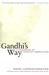 Gandhi's Way: A Handbook of Conflict Resolution, Updated with a New Preface and New Case Study