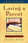 Losing a Parent: Passage to a New Way of Living Losing a Parent: Passage to a New Way of Living