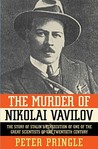 The Murder of Nikolai Vavilov: The Story of Stalin's Persecution of One of the Great Scientists of the Twentieth Century The Murder of Nikolai Vavilov: The Story of Stalin's Persecution of One of the Great Scientists of the Twentieth Century