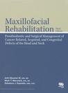 Maxillofacial Rehabilitation: Surgical and Prosthodontic Management of Cancer-Related Acquired, and Congenital Defects of the Head and Neck