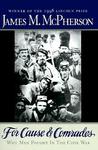 For Cause and Comrades by James M. McPherson For Cause and Comrades by James M. McPherson