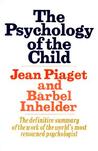 The Psychology Of The Child by Jean Piaget The Psychology Of The Child by Jean Piaget
