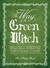 The Way of the Green Witch: Rituals, Spells, and Practices to Bring You Back to Nature