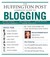 The Huffington Post Complete Guide to Blogging
