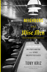 Neighbors and Wise Men: Sacred Encounters in a Portland Pub and Other Unexpected Places Neighbors and Wise Men: Sacred Encounters in a Portland Pub and Other Unexpected Places
