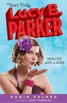 Sealed With a Kiss (Yours Truly, Lucy B. Parker #2)