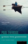 Sunrise with Seamonsters by Paul Theroux
