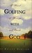 Golfing With God:  A Novel Of Heaven And Earth (Hardcover)