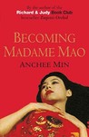Becoming Madame Mao by Anchee Min Becoming Madame Mao by Anchee Min