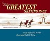 Greatest Skating Race: A World War II Story from the Netherlands Greatest Skating Race: A World War II Story from the Netherlands
