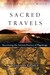 Sacred Travels: Recovering the Ancient Practice of Pilgrimage