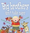 Big Brothers Don't Take Naps Big Brothers Don't Take Naps