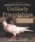 Unlikely Friendships: 47 Remarkable Stories from the Animal Kingdom (Hardcover)