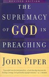The Supremacy of God in Preaching by John Piper The Supremacy of God in Preaching by John Piper