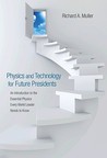 Physics and Technology for Future Presidents: An Introduction to the Essential Physics Every World Leader an Introduction to the Essential Physics Every World Leader Needs to Know Needs to Know