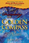 Discovering the Golden Compass: A Guide to Philip Pullman's Dark Materials Discovering the Golden Compass: A Guide to Philip Pullman's Dark Materials