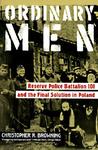 Ordinary Men by Christopher R. Browning Ordinary Men by Christopher R. Browning