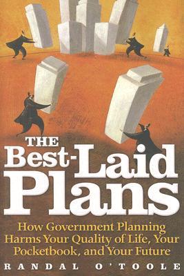 The Best-Laid Plans by Randal O'Toole