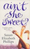 Ain't She Sweet by Susan Elizabeth Phillips Ain't She Sweet by Susan Elizabeth Phillips