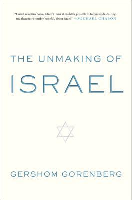 The Unmaking of Israel