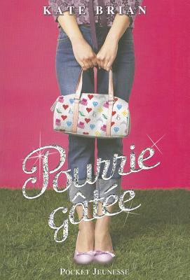 Pourrie gâtée by Kate Brian Pourrie gâtée by Kate Brian