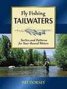 Fly Fishing Tailwaters: Tactics and Patterns for Year-Round Waters