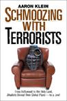 Schmoozing with Terrorists: From Hollywood to the Holy Land, Jihadists Reveal Their Global Plans--To a Jew! Schmoozing with Terrorists: From Hollywood to the Holy Land, Jihadists Reveal Their Global Plans--To a Jew!
