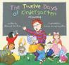 The Twelve Days of Kindergarten: A Counting Book The Twelve Days of Kindergarten: A Counting Book