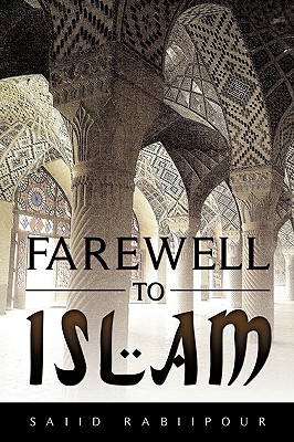 Farewell To Islam by Saiid Rabiipour