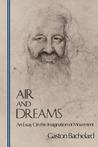 Air and Dreams: An Essay on the Imagination of Movement (Bachelard Translation Series) (Bachelard Translation Ser.) Air and Dreams: An Essay on the Imagination of Movement (Bachelard Translation Series) (Bachelard Translation Ser.)