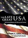 The Late, Great U.S.A.: The Covert Creation of the North American Union The Late, Great U.S.A.: The Covert Creation of the North American Union