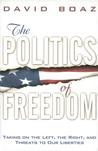 The Politics of Freedom: Taking on the Left, the Right, and Threats to Our Liberties The Politics of Freedom: Taking on the Left, the Right, and Threats to Our Liberties